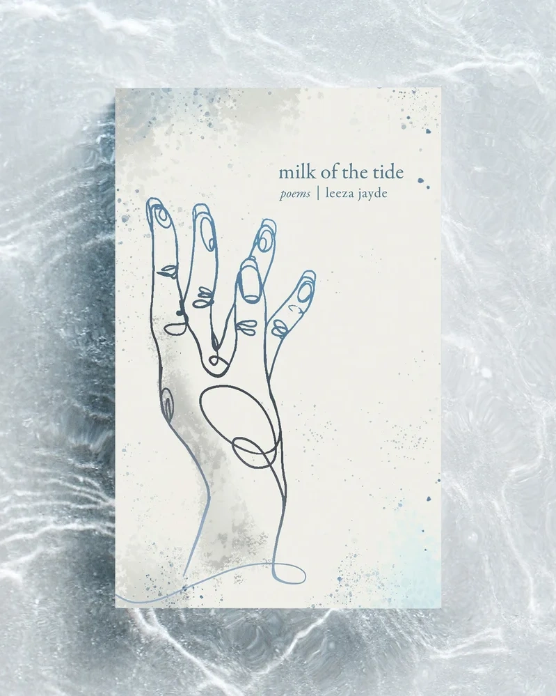 Milk of the Tide poetry book cover design by Rachel Kelli for Leeza Jayde — gestural line-drawing hand over watercolor ocean texture